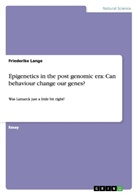 Friederike Lange - Epigenetics in the post genomic era: Can behaviour change our genes?