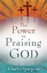 Charles H. Spurgeon, Charles Haddon Spurgeon - Power in Praising God