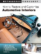 Dennis W Parks, Dennis W. Parks - How to Restore and Customize Automotive Interiors