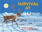 Debbie S Miller, Debbie S. Miller, Jon Van Zyle - Survival at 40 Below