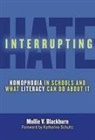 Millie V./ Schultz Blackburn, Mollie V Blackburn, Mollie V. Blackburn, Donna E Alvermann, Donna E. Alvermann, Celia Genishi - Interrupting Hate