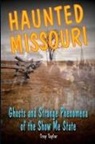Troy Taylor, Marc Radle - Haunted Missouri