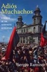 Sergio Ramirez, Sergio/ Skar Ramirez, Sergio Ramírez, Sergio Ramrez - Adios Muchachos: A Memoir of the Sandinista Revolution