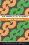 John (EDT)/ Schell Gledhill, John Schell Gledhill, John Gledhill, Patience A Schell, Patience A. Schell - New Approaches to Resistance in Brazil and Mexico