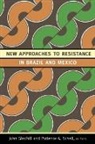 John (EDT)/ Schell Gledhill, John Schell Gledhill, John Gledhill, Patience A Schell, Patience A. Schell - New Approaches to Resistance in Brazil and Mexico