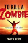 David W Pierce, David W. Pierce - To Kill a Zombie