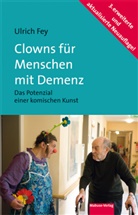 Ullrich Fey, Ulrich Fey - Clowns für Menschen mit Demenz