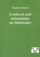 Stephan Beissel - Geldwert und Arbeitslohn im Mittelalter