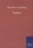 Elisabeth von Heyking, Elisabeth von Heyking - Tschun