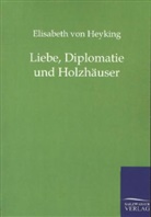Elisabeth von Heyking, Elisabeth von Heyking - Liebe, Diplomatie und Holzhäuser
