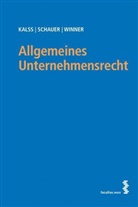 Susanne Kalss, Martin Schauer, Martin Winner - Allgemeines Unternehmensrecht (f. Österreich)