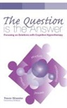 Trevor Silvester - The Question Is the Answer: Focusing on Solutions with Cognitive Hypnotherapy