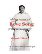Michael O'Shea - Brother Barney's Love Song - The Screenplay