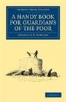 George C. T. Bartley, Sir George C. T. Bartley - Handy Book for Guardians of the Poor