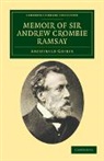 Archibald Geikie, Sir Archibald Geikie - Memoir of Sir Andrew Crombie Ramsay