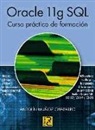 Antolín Muñoz Chaparro - Oracle 11g SQL : curso práctico de formación