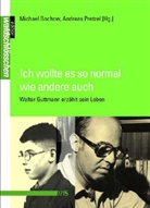 Walter Guttmann, Michael Bochow, Andreas Pretzel - Ich wollte es so normal wie andere auch