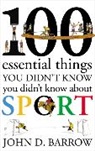 John Barrow, John D Barrow, John D. Barrow - 100 Essential Things You Didn't Know About Sport