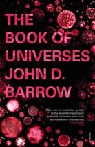 John D Barrow, John D. Barrow - The Book of Universes