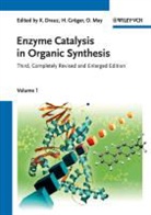 Karlheinz Drauz, Harald Gröger, Oliver May, Karlheinz Drauz, Haral Gröger, Harald Gröger... - Enzyme Catalysis in Organic Synthesis