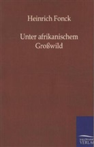 Heinrich Fonck - Unter afrikanischem Großwild
