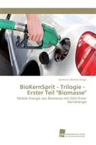 Jochen K Michels (Hrsg ), Jochen K. Michels (Hrsg., Jochen K. Michels (Hrsg. ), Jochen K. Michels (Hrsg.), Jochen K. Michels - BioKernSprit - Trilogie - Erster Teil "Biomasse"
