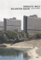 Saskia Hebert - Gebaute Welt | Gelebter Raum