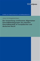 Jana Schlagelambers, Haim Schack, Haimo Schack - Die Verwendung unwirksamer Allgemeiner Geschäftsbedingungen als unlautere Geschäftspraktik im europäischen und deutschen Recht