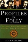 Alan Axelrod - Profiles in Folly