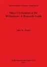 John M. Weeks - Maya Civilization at the Millennium: A Reseach Guide