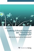 Steffen Radtke - Ludwig Erhards Konzept der "Formierten Gesellschaft"