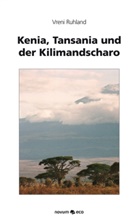 Vreni Ruhland - Kenia, Tansania und der Kilimandscharo