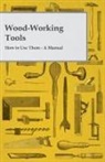 Anon - Wood-Working Tools; How to Use Them - A Manual