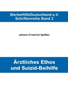 Johann F Spittler, Johann Fr. Spittler, Johann Friedrich Spittler - Ärztliches Ethos und Suizid-Beihilfe