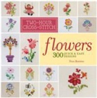 Patrice Boerens, Trice Boerens - Two-Hour Cross-Stitch: Flowers