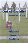 Michael D. Mullins - Out of the Mist, Memories of War