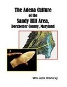 Wm Jack Hranicky, Wm. Jack Hranicky - The Adena Culture of the Sandy Hill Area, Dorchester County, Maryland