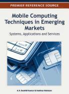 A. V. Senthil Kumar, Hakikur Rahman - Mobile Computing Techniques in Emerging Markets