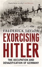 Frederick Taylor - Exorcising Hitler: The Occupation and Denazification of Germany