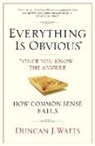 Duncan J Watts, Duncan J. Watts, Duncan J. (Author) Watts - Everything is Obvious: Why Common Sense is Nonsense