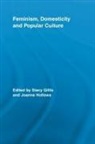 Stacy (EDT)/ Hollows Gillis, Stacy (Newcastle University Gillis, Stacy Hollows Gillis, Stacy Gillis, Stacy (Newcastle University Gillis, Joanne Hollows... - Feminism, Domesticity and Popular Culture