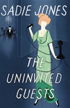 Sadie Jones - The Uninvited Guests