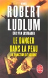 Eric Lustbader, Robert Ludlum, Ludlum-r, Eric (1946-....) Lustbader, Marie (angliciste) Dupont, Marie Dupont... - Le danger dans la peau : la sanction de Bourne