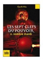 Garth Nix - Les sept clefs du pouvoir. Vol. 2. Sombre mardi