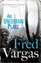 Fred Vargas - An Uncertain Place