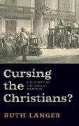Ruth Langer,  Langer Ruth - Cursing the Christians? - A History of the Birkat Haminim