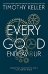 Timothy Keller, Timothy J. Keller, KELLER TIMOTHY J - Every Good Endeavour