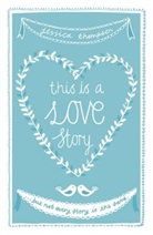 Jessica Thompson - This Is a Love Story