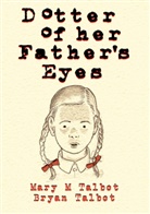 Talbot, Bryan Talbot, Mary Talbot, Mary Talbot Talbot, Talbot Mary - Dotter of Her Father's Eyes