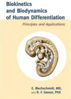 E. Blechschmidt, Erich Blechschmidt, Erich Md Blechschmidt, R F Gasser, R. F. Gasser, R.F. Gasser... - Biokinetics and Biodynamics of Human Differentiation